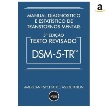 Manual Diagnóstico e Estatístico de Transtornos Mentais DSM-5-TR: Texto Revisado